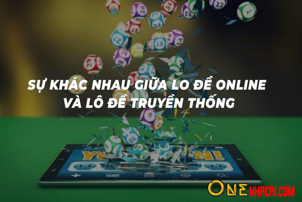 Sự khác nhau giữa lô đề online và lô đề truyền thống