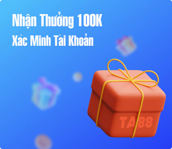 Nhận thưởng khi xác minh tài khoản - TA88