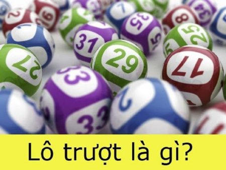 Lô Trượt Là Gì? Lô Trượt Ăn Bao Nhiêu? Cách Đánh Lô Trượt Hiệu Quả